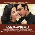 Raajneeti (2010) Mp3 Songs